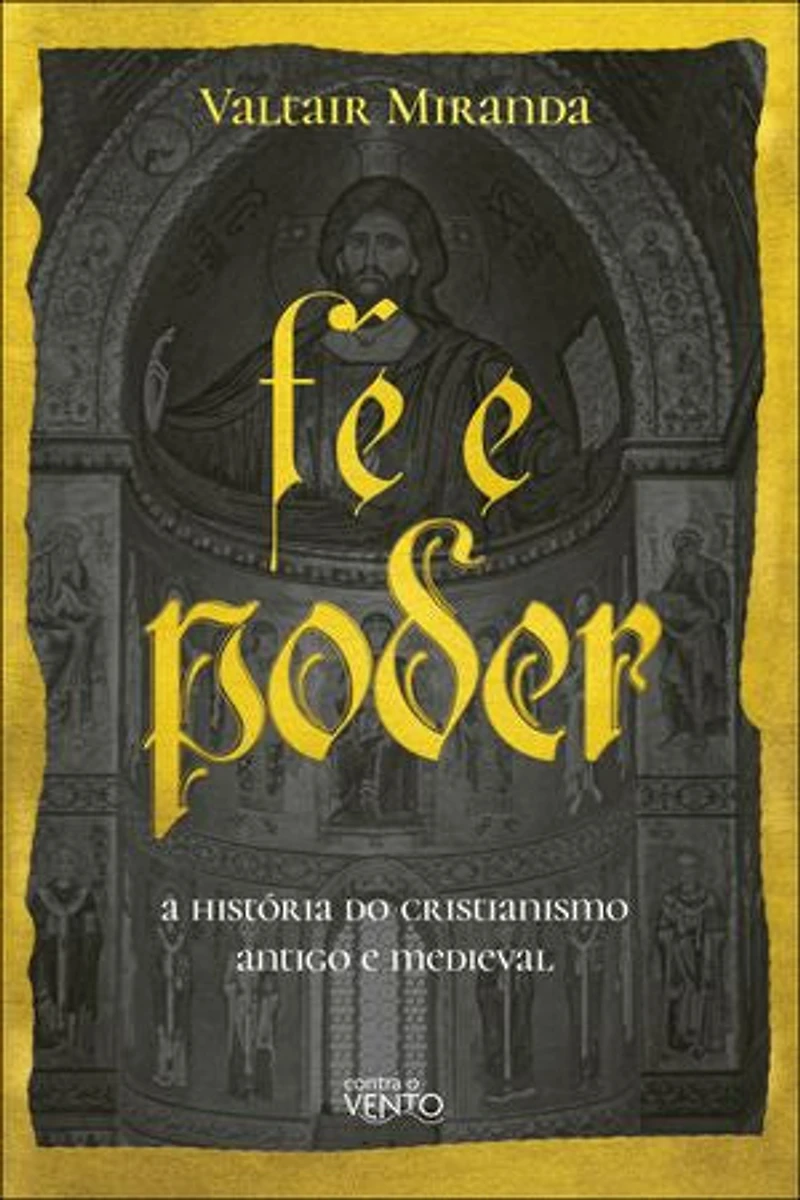 Fé e poder: a história do Cristianismo antigo e medieval