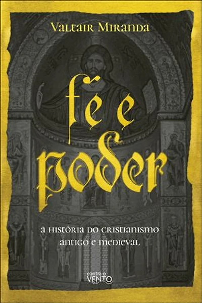 Fé e poder: a história do Cristianismo antigo e medieval
