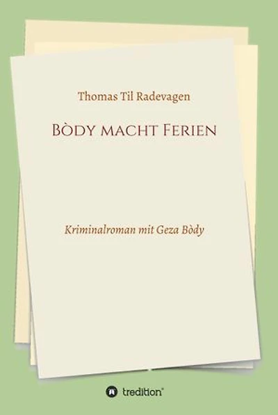 Bòdy macht Ferien: Kriminalroman mit Geza Bòdy