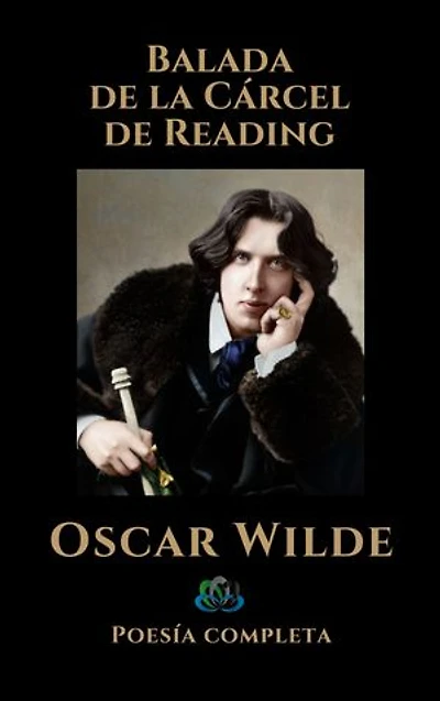 BALADA DE LA CÁRCEL DE READING: Poesía completa