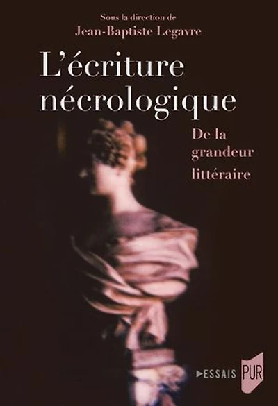 L’écriture nécrologique: De la grandeur littéraire