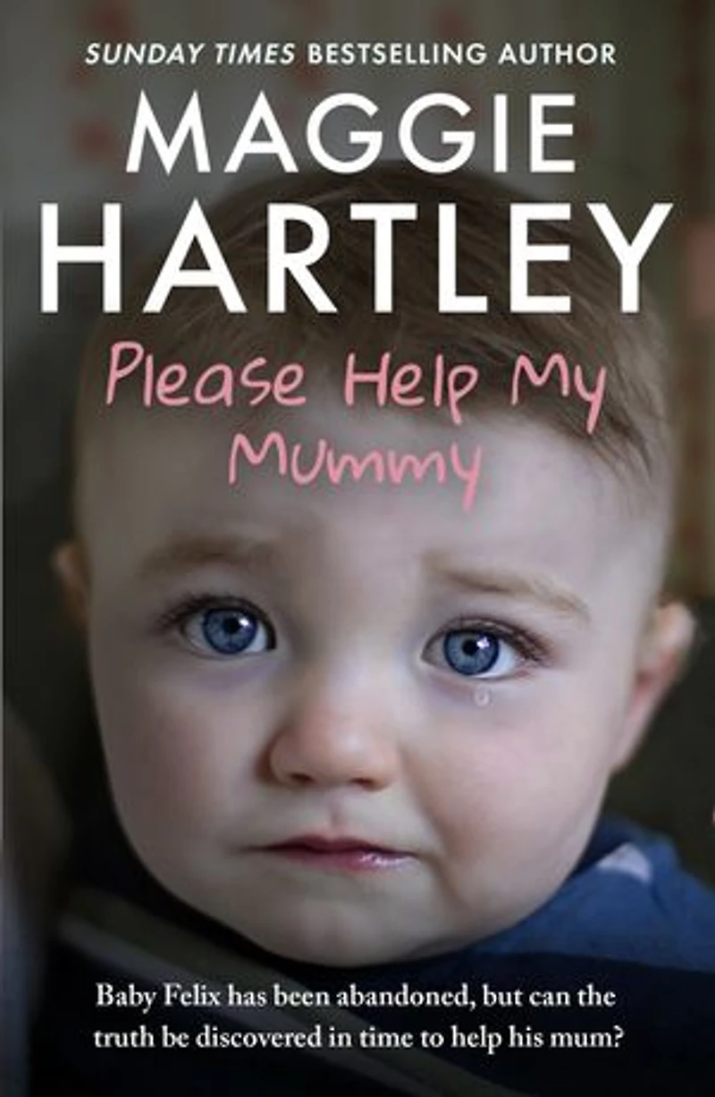 Please help My Mummy: Baby Felix has been abandoned, but can the truth be discovered time to his mum?