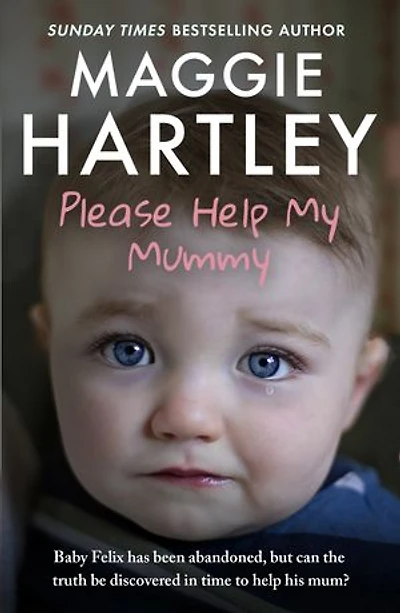 Please help My Mummy: Baby Felix has been abandoned, but can the truth be discovered time to his mum?