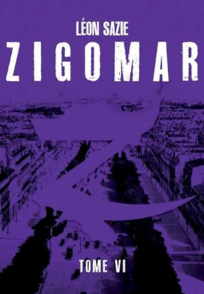 Z'à la vie z'à la mort !: Zigomar, T6