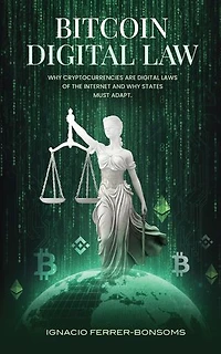Bitcoin Digital Law: Why Cryptocurrencies are Digital Laws of the Internet Jurisdiction and Why States Must Adapt