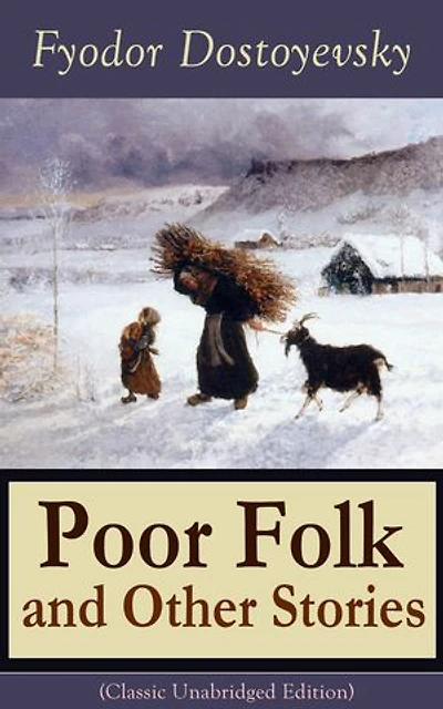Poor Folk and Other Stories: The Landlady, Mr. Prokhartchin, Polzunkov & The Honest Thief by one of the greatest Russian writers, author of Crime and Punishment, The Brothers Karamazov, The Idiot, The House of the Dead, Demons