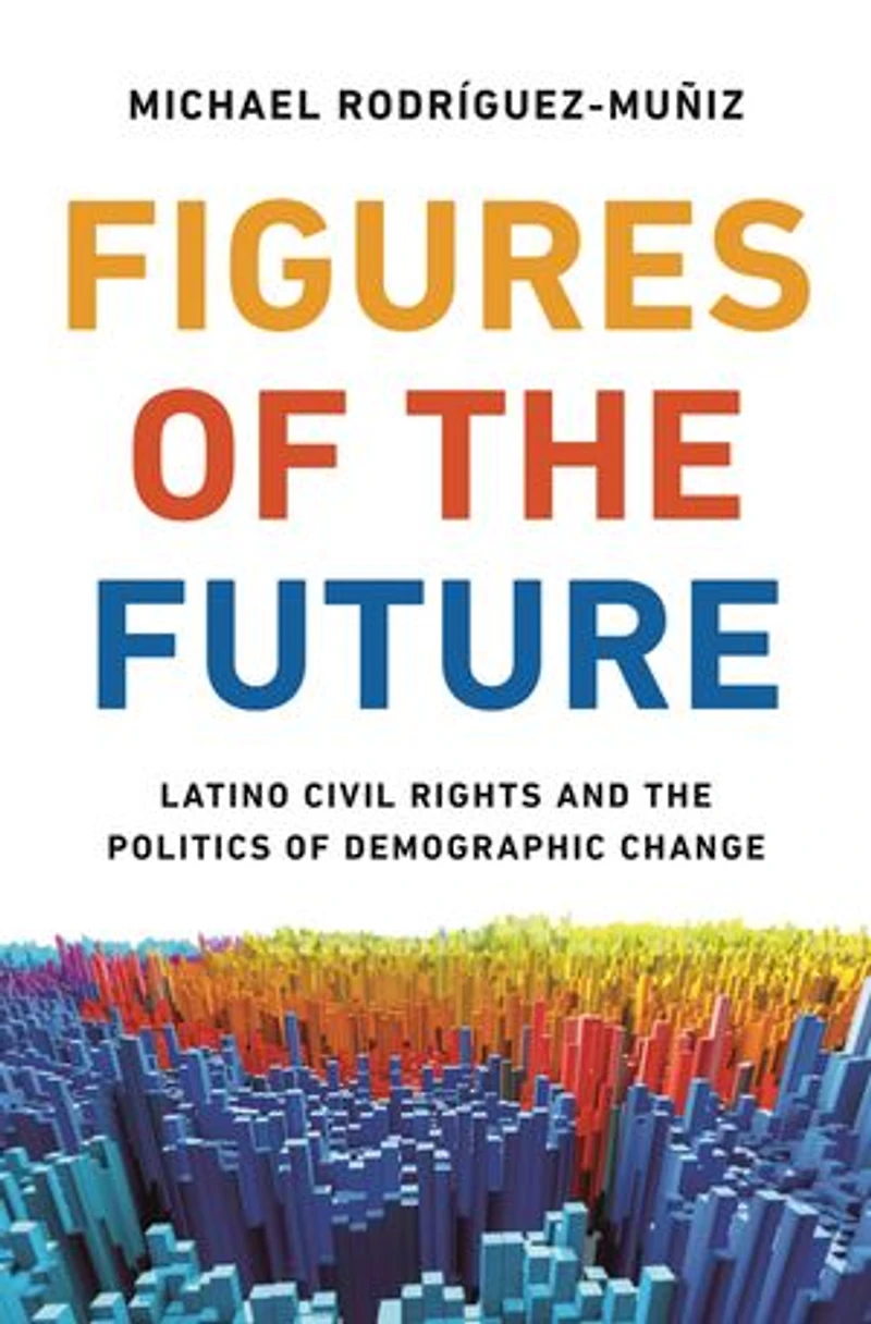 Figures of the Future: Latino Civil Rights and Politics Demographic Change