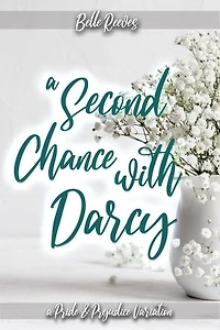 A Second Chance With Darcy: A Pride and Prejudice Variation