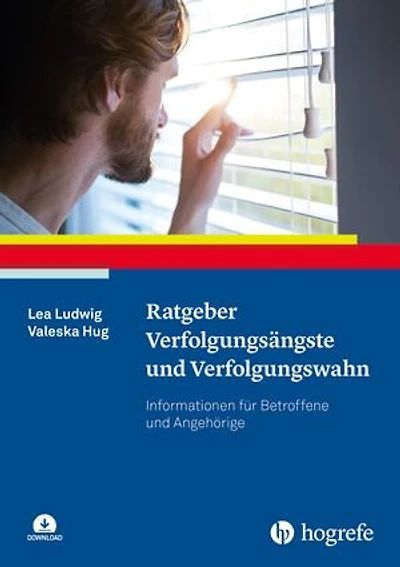 Ratgeber Verfolgungsängste und Verfolgungswahn: Informationen für Betroffene und Angehörige