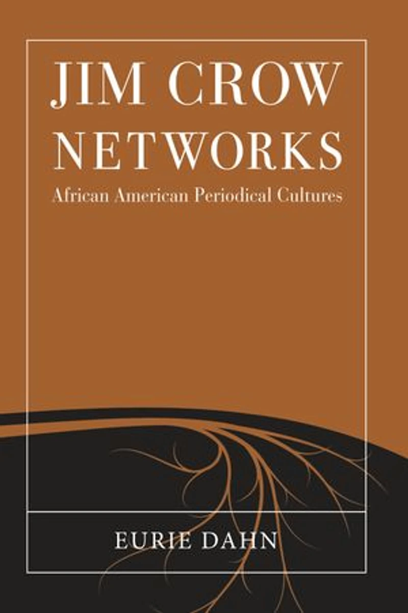 Jim Crow Networks: African American Periodical Cultures