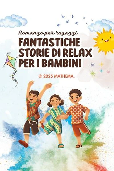 Fantastiche Storie di Relax Per i Bambini: Romanzo per ragazzi, #140