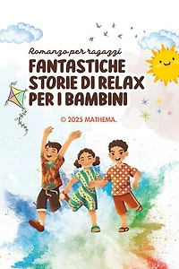 Fantastiche Storie di Relax Per i Bambini: Romanzo per ragazzi, #140
