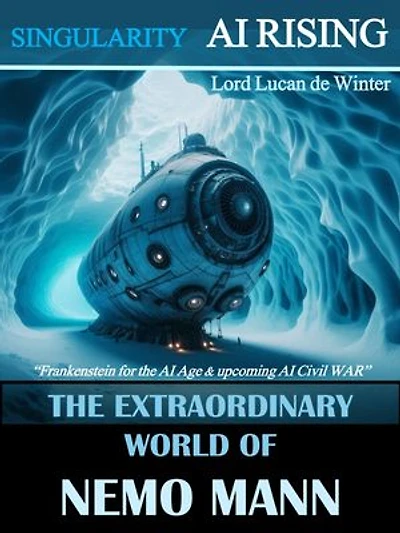SINGULARITY – AI RISING: THE EXTRAORDINARY WORLD OF NEMO Mann - Sci-Fi Thriller of the AI Civil WAR
