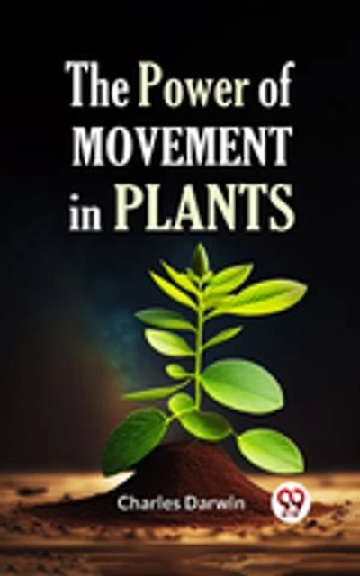 THE POWER OF MOVEMENT IN PLANTS