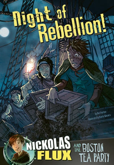Night of Rebellion!: Nickolas Flux and the Boston Tea Party