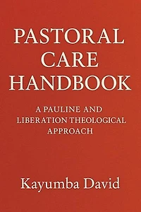 Pastoral Care Handbook A Pauline and Liberation Theological Approach