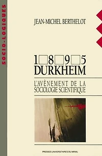 1895 Durkheim: L'avènement de la sociologie scientifique