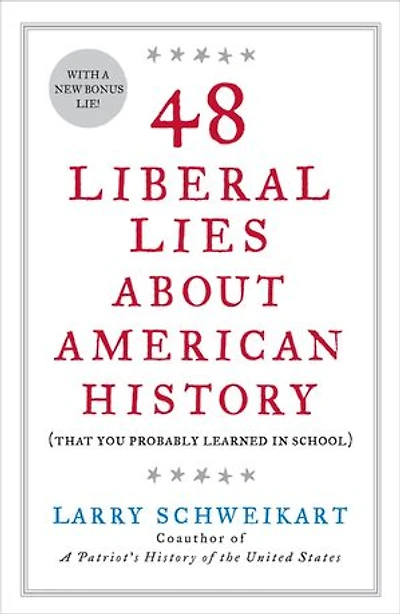 48 Liberal Lies About American History: (that You Probably Learned School)