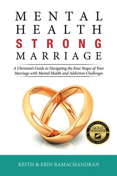 Mental Health Strong Marriage: A Christian’s Guide to Navigating the Four Stages of Your Marriage with Mental Health and Addiction Challenges