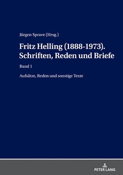 Fritz Helling (1888-1973). Schriften, Reden und Briefe: Band1: Aufsaetze, Reden und sonstige Texte