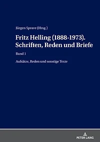 Fritz Helling (1888-1973). Schriften, Reden und Briefe: Band1: Aufsaetze, Reden und sonstige Texte