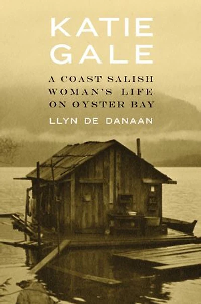 Katie Gale: A Coast Salish Woman's Life on Oyster Bay