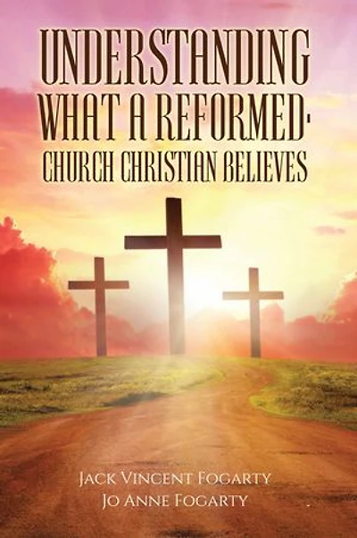 Understanding What a Reformed-Church Christian Believes