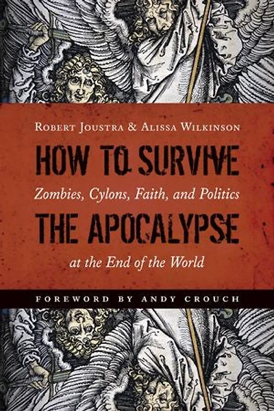 How To Survive The Apocalypse: Zombies, Cylons, Faith, And Politics At End Of World