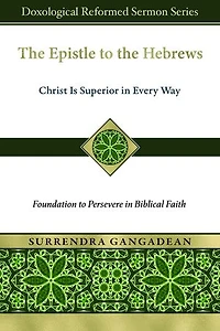 The Epistle to the Hebrews: Christ Is Superior in Every Way-Foundation to Persevere in Biblical Faith