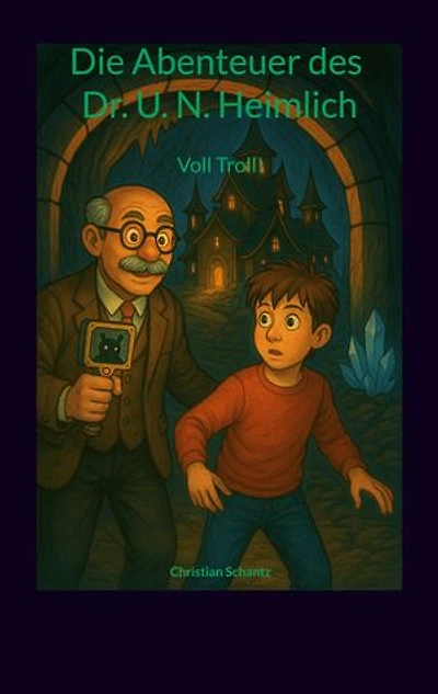 Die Abenteuer des Dr. U. N. Heimlich: Voll Troll! - Witzige Monster-Fantasy