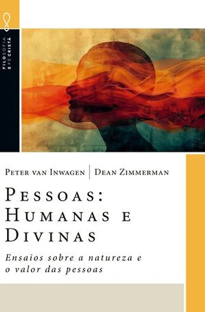 Pessoas: Humanas e Divinas: Ensaios sobre a natureza e o valor das pessoas