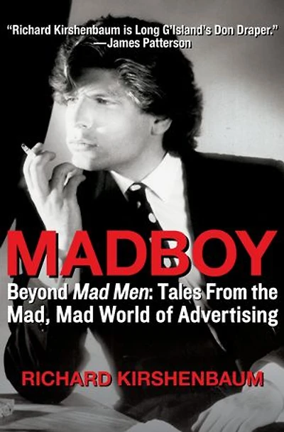 Madboy: My Journey from Adboy to Adman: Beyond Mad Men: Tales from the Mad, Mad World of Advertising