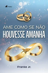 Ame como se Não Houvesse Amanhã