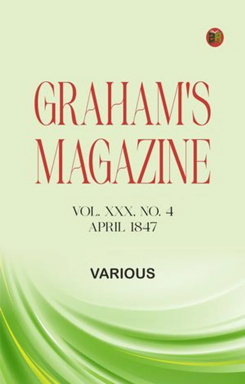 Graham's Magazine, Vol. XXX, No. 4, April 1847