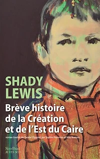 Brève histoire de la création et l'est du Caire