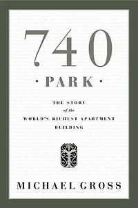 740 Park: the Story of World's Richest Apartment Building