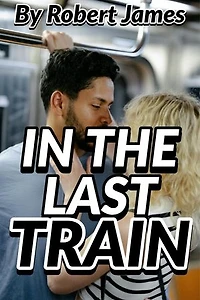 IN THE LAST TRAIN: A Romantic Psychological Thriller