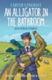 An Alligator in the Bathroom…And Other Stories: Memoirs of an RSPCA Inspector in Yorkshire