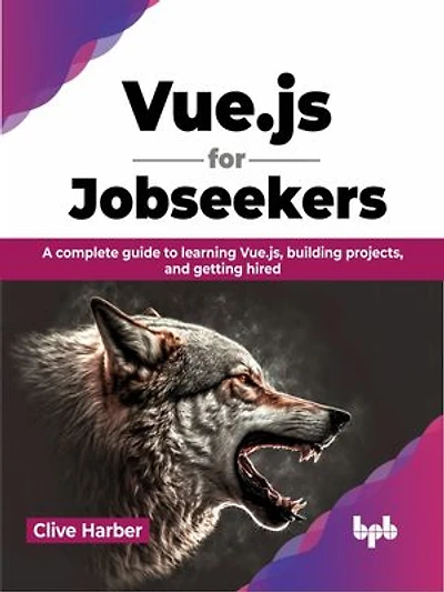 Vue.js for Jobseekers: A complete guide to learning Vue.js, building projects, and getting hired (English Edition)