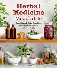 Herbal Medicine for Modern Life: Traditional Folk Remedies Everyday Health and Well-Being