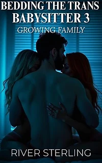 Bedding The Trans Babysitter 3: Growing Family: Bedding The Trans Babysitter, #3