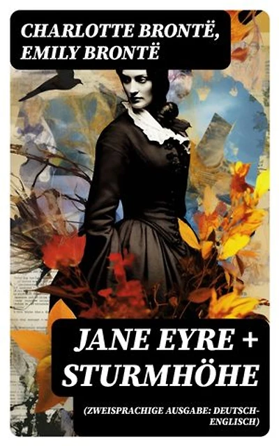 Jane Eyre + Sturmhöhe (Zweisprachige Ausgabe: Deutsch-Englisch): Klassiker von Geschwister Brontë