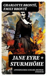 Jane Eyre + Sturmhöhe (Zweisprachige Ausgabe: Deutsch-Englisch): Klassiker von Geschwister Brontë