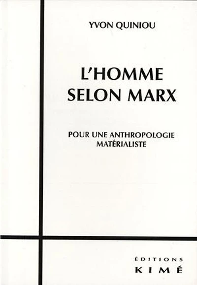 L' homme selon Marx: pour une anthropologie matérialiste