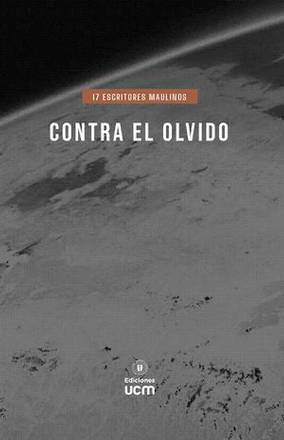 Contra el olvido: 17 escritores Maulinos