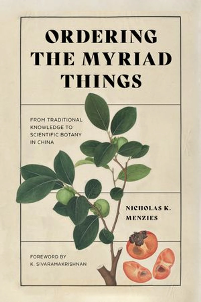 Ordering the Myriad Things: From Traditional Knowledge to Scientific Botany China