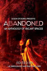 Abandoned - An Anthology of Vacant Spaces: Legion of Dorks presents, #4