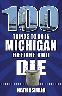 100 Things to Do Michigan Before You Die