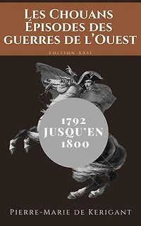 Les Chouans Épisodes des guerres de l’Ouest dans les Côtes-du-Nord depuis 1792 jusqu’en 1800