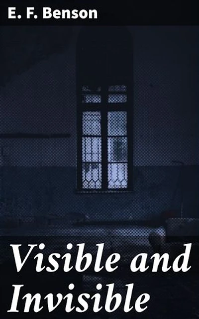 Visible and Invisible: Chilling Tales of the Uncanny and Supernatural